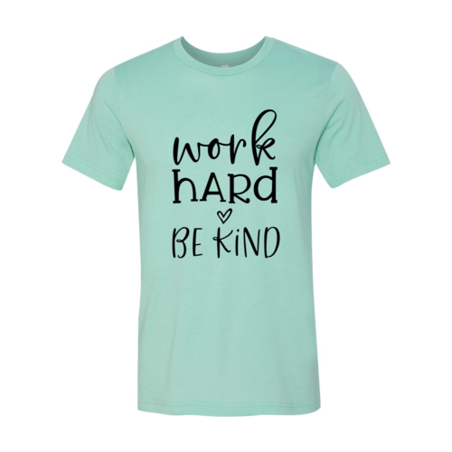 Work Hard Be Kind T-shirt