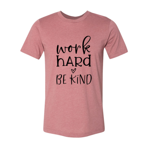 Work Hard Be Kind T-shirt