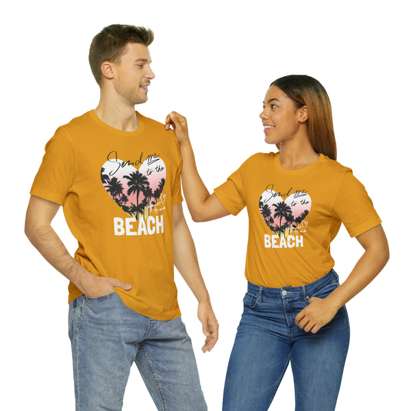 Send Me to the Beach Summer Time Unisex Jersey Short Sleeve Tee T-shirt