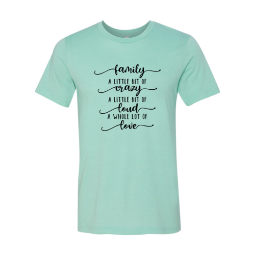 Family, Crazy, Loud, Love T-shirt