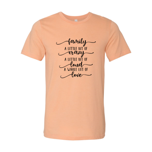 Family, Crazy, Loud, Love T-shirt