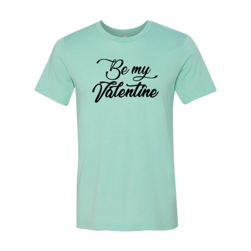 Be My Valentine T-Shirt