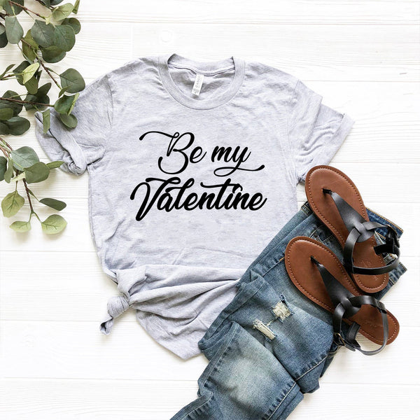 Be My Valentine T-Shirt