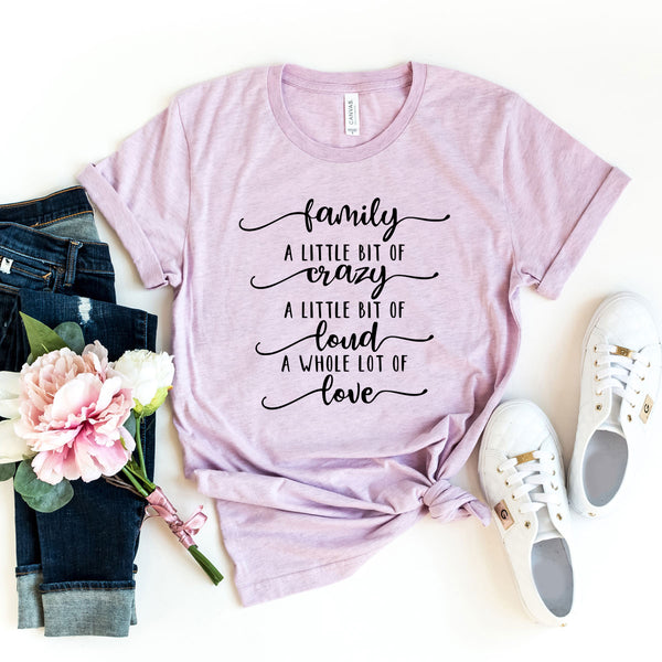 Family, Crazy, Loud, Love T-shirt