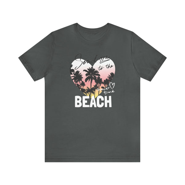 Send Me to the Beach Summer Time Unisex Jersey Short Sleeve Tee T-shirt