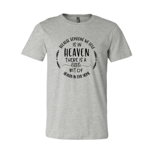 Because Someone We Love Is In Heaven T-Shirt