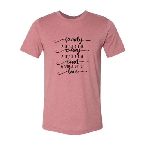Family, Crazy, Loud, Love T-shirt