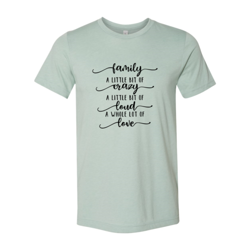 Family, Crazy, Loud, Love T-shirt